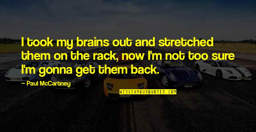 Being Foolishly In Love Quotes By Paul McCartney: I took my brains out and stretched them