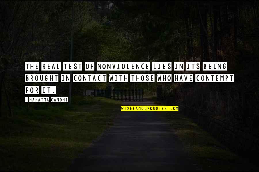 Being For Real Quotes By Mahatma Gandhi: The real test of nonviolence lies in its