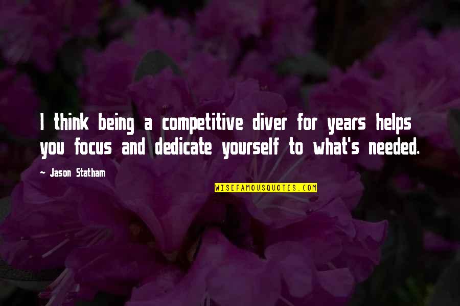Being For Yourself Quotes By Jason Statham: I think being a competitive diver for years