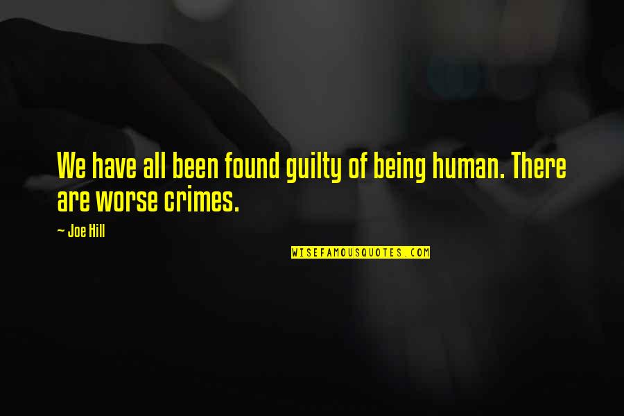 Being Found Not Guilty Quotes By Joe Hill: We have all been found guilty of being