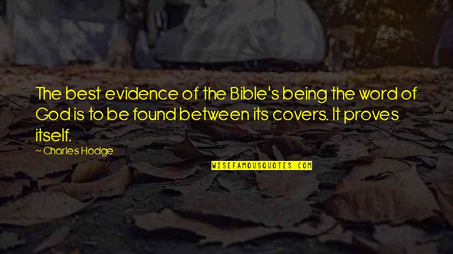 Being Found Out Quotes By Charles Hodge: The best evidence of the Bible's being the