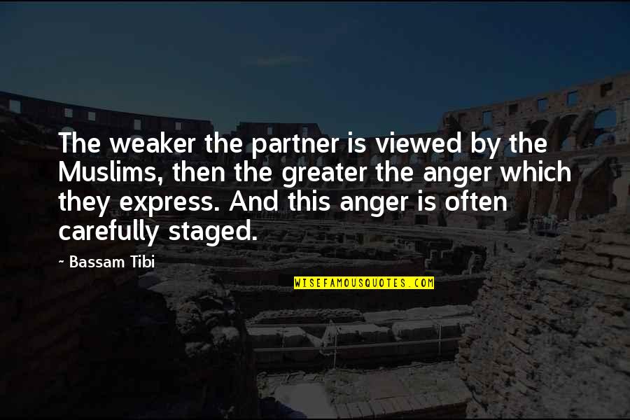 Being Free As A Bird Quotes By Bassam Tibi: The weaker the partner is viewed by the