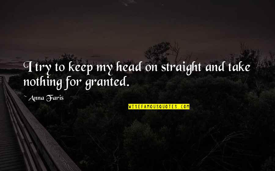 Being Free From Someone Quotes By Anna Faris: I try to keep my head on straight