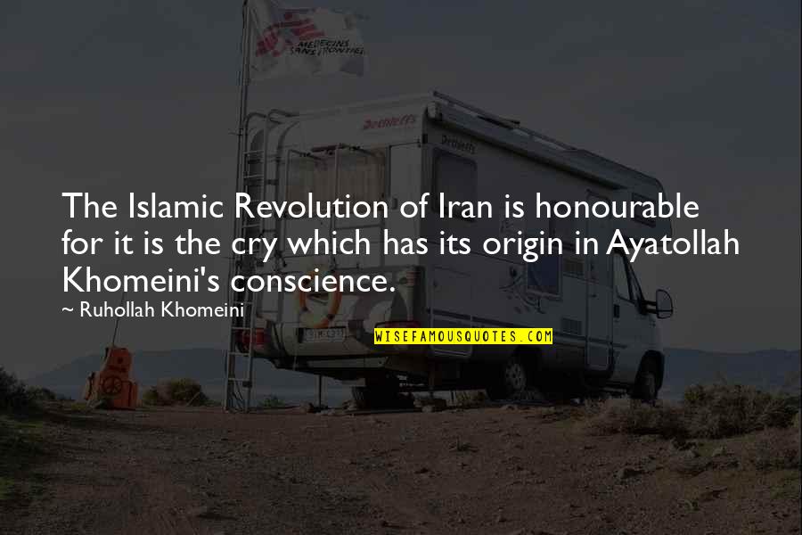 Being Free From The Past Quotes By Ruhollah Khomeini: The Islamic Revolution of Iran is honourable for