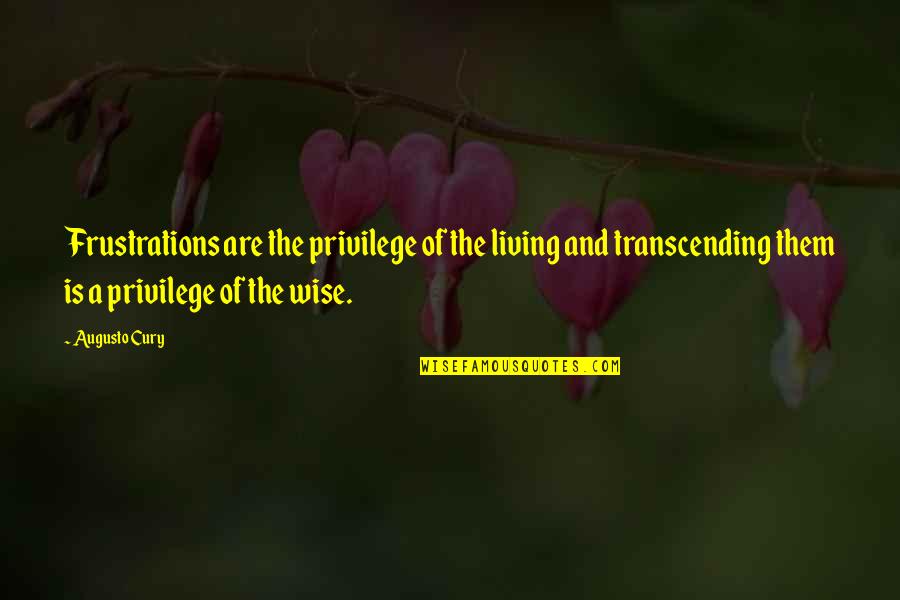 Being Free In Life Quotes By Augusto Cury: Frustrations are the privilege of the living and Being Free In Life Quotes By Augusto Cury: Frustrations are the privilege of the living and