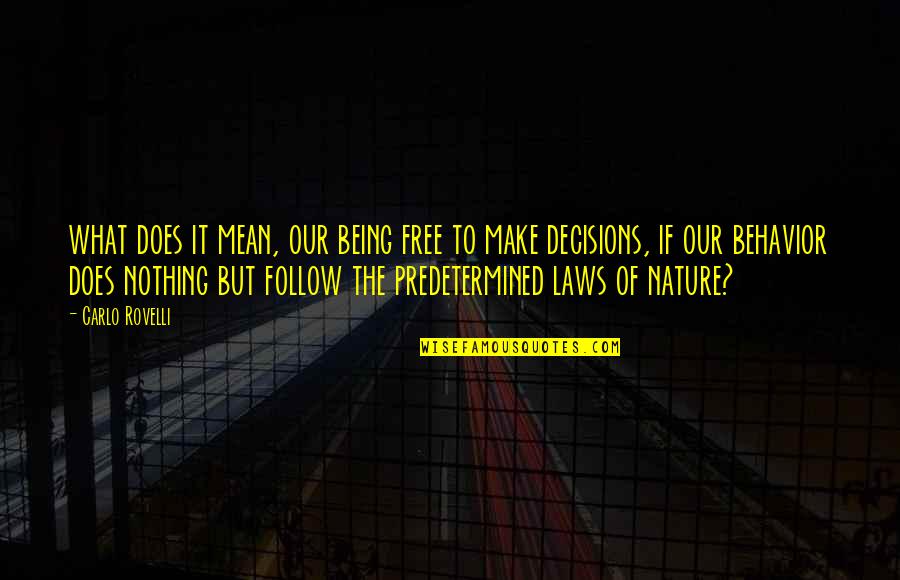 Being Free In Nature Quotes By Carlo Rovelli: what does it mean, our being free to Being Free In Nature Quotes By Carlo Rovelli: what does it mean, our being free to