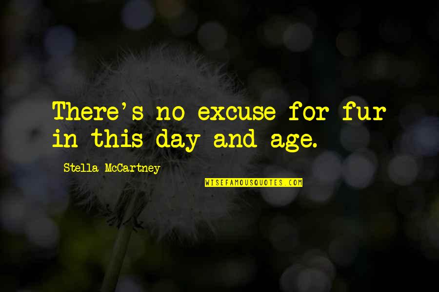 Being Free In Nature Quotes By Stella McCartney: There's no excuse for fur in this day Being Free In Nature Quotes By Stella McCartney: There's no excuse for fur in this day