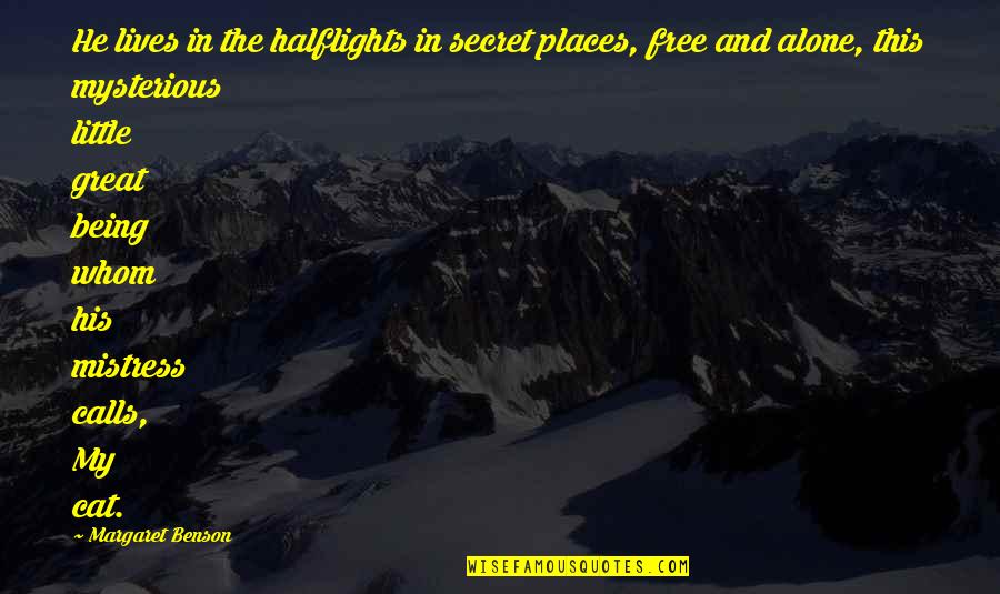 Being Free Quotes By Margaret Benson: He lives in the halflights in secret places,