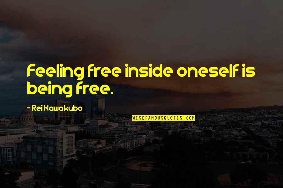 Being Free Quotes By Rei Kawakubo: Feeling free inside oneself is being free.