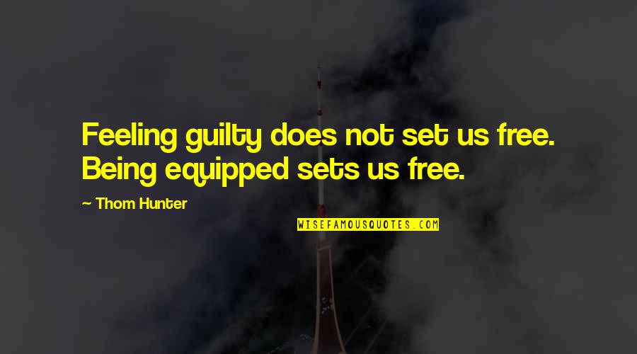 Being Free Quotes By Thom Hunter: Feeling guilty does not set us free. Being