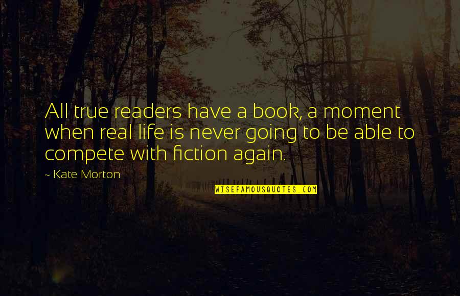 Being Freed From Prison Quotes By Kate Morton: All true readers have a book, a moment