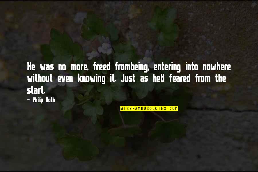 Being Freed Quotes By Philip Roth: He was no more, freed frombeing, entering into