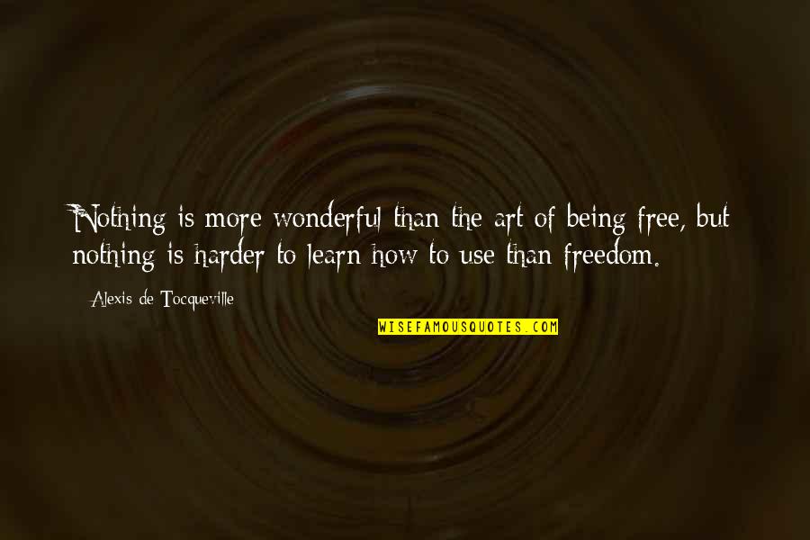 Being Freedom Quotes By Alexis De Tocqueville: Nothing is more wonderful than the art of
