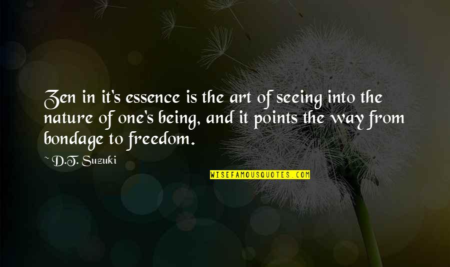 Being Freedom Quotes By D.T. Suzuki: Zen in it's essence is the art of