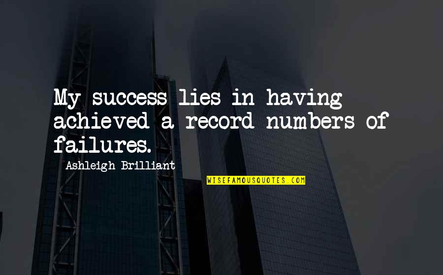 Being Friends With The One You Love Quotes By Ashleigh Brilliant: My success lies in having achieved a record