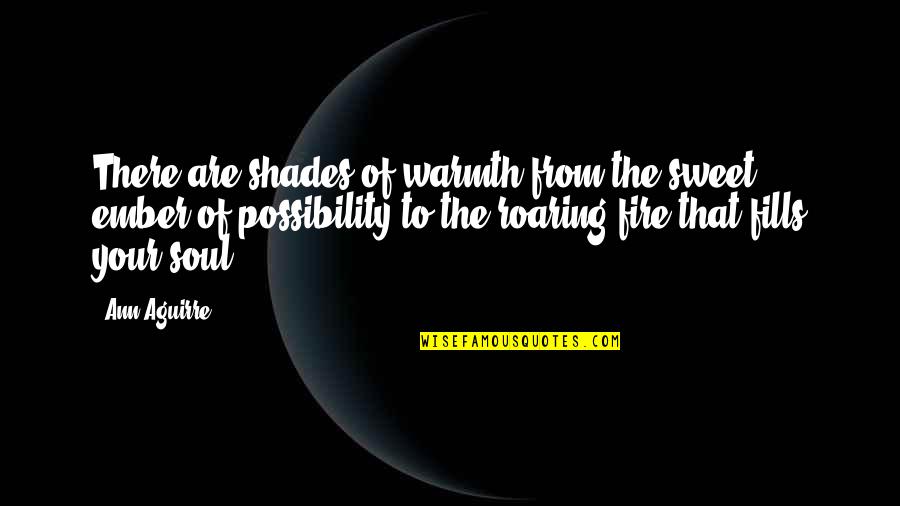 Being Friends With Your Ex Boyfriend Quotes By Ann Aguirre: There are shades of warmth from the sweet Being Friends With Your Ex Boyfriend Quotes By Ann Aguirre: There are shades of warmth from the sweet