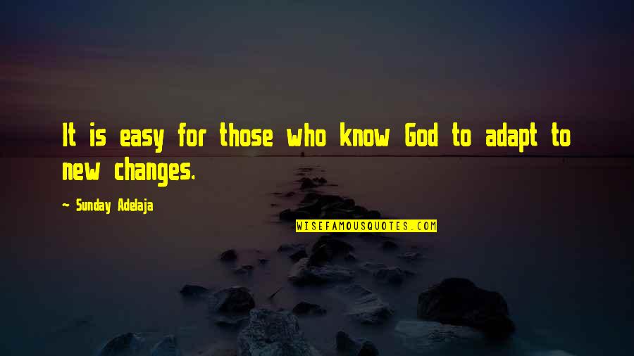 Being Frisky Quotes By Sunday Adelaja: It is easy for those who know God