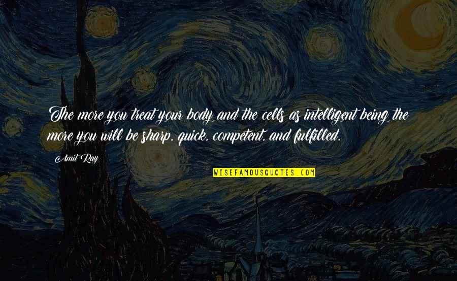 Being Fulfilled Quotes By Amit Ray: The more you treat your body and the Being Fulfilled Quotes By Amit Ray: The more you treat your body and the