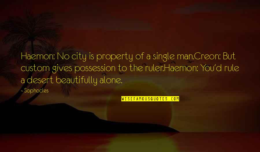 Being Full Of Love Quotes By Sophocles: Haemon: No city is property of a single