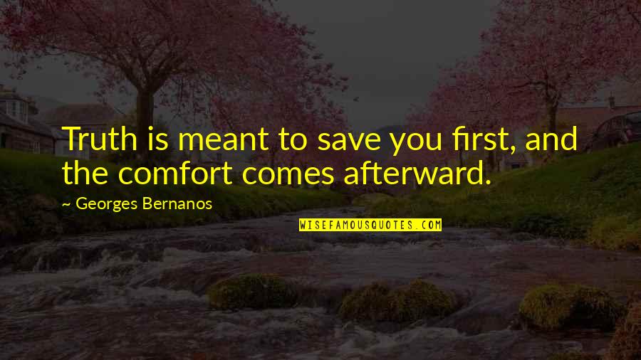 Being Fun Loving Quotes By Georges Bernanos: Truth is meant to save you first, and