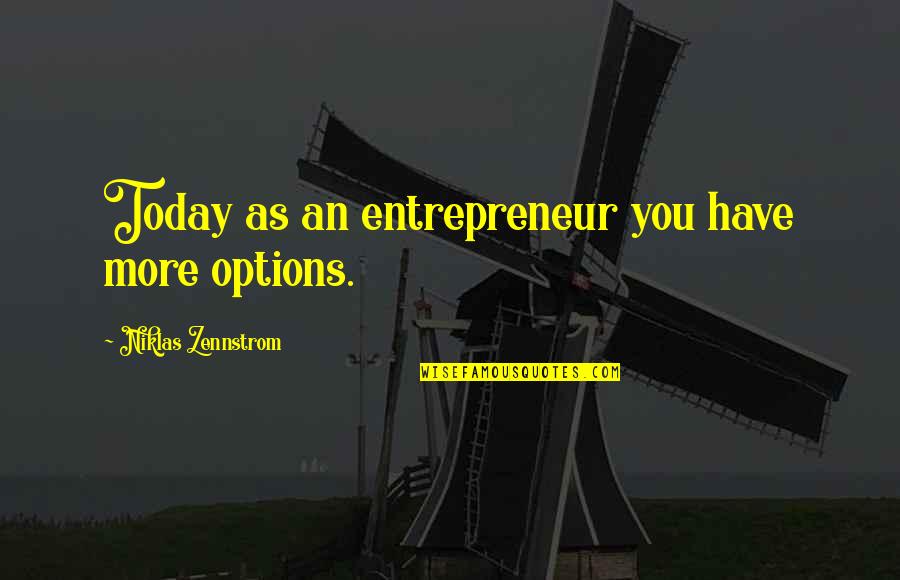 Being Fun Loving Quotes By Niklas Zennstrom: Today as an entrepreneur you have more options.