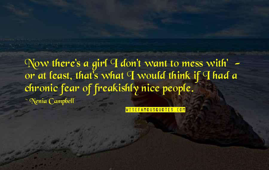 Being Funny Quotes By Nenia Campbell: Now there's a girl I don't want to
