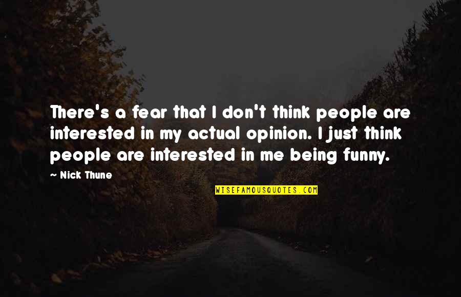 Being Funny Quotes By Nick Thune: There's a fear that I don't think people