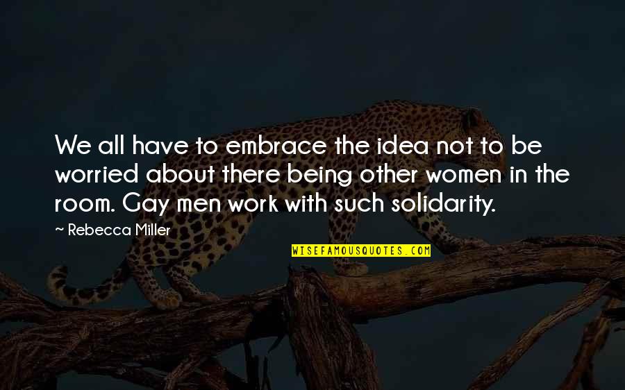 Being Gay Is Okay Quotes By Rebecca Miller: We all have to embrace the idea not