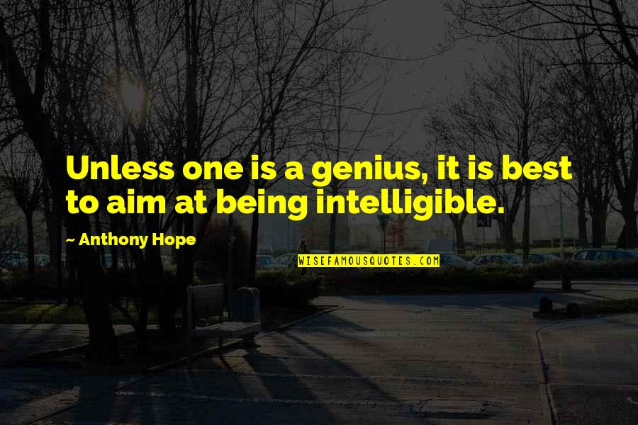 Being Genius Quotes By Anthony Hope: Unless one is a genius, it is best