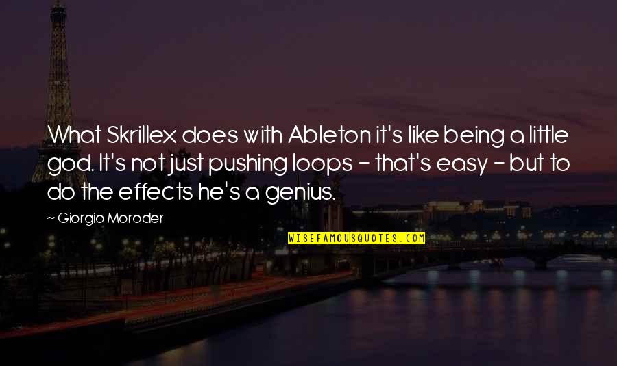 Being Genius Quotes By Giorgio Moroder: What Skrillex does with Ableton it's like being Being Genius Quotes By Giorgio Moroder: What Skrillex does with Ableton it's like being