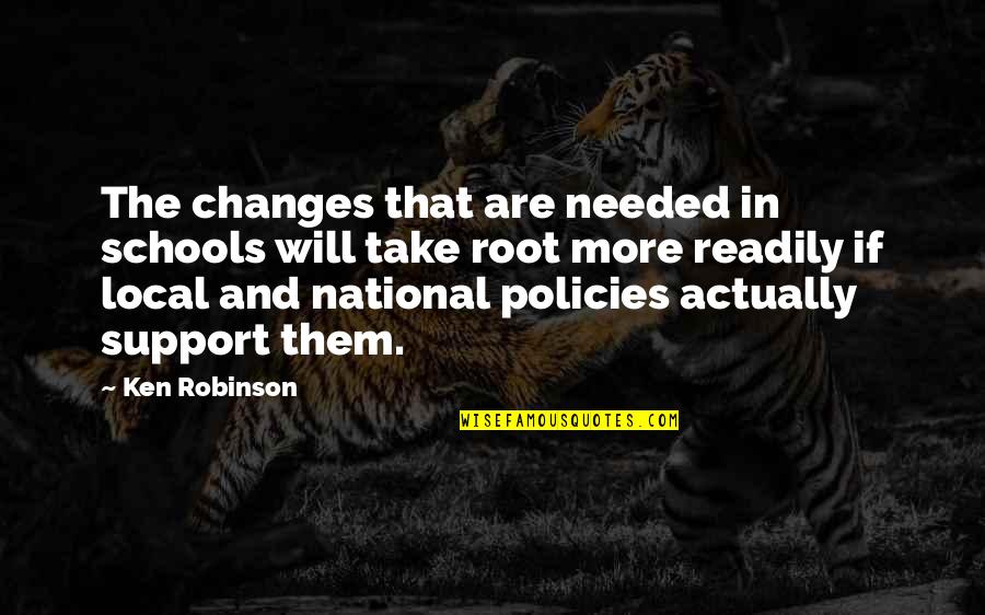 Being Giddy Quotes By Ken Robinson: The changes that are needed in schools will