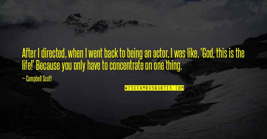 Being God Like Quotes By Campbell Scott: After I directed, when I went back to
