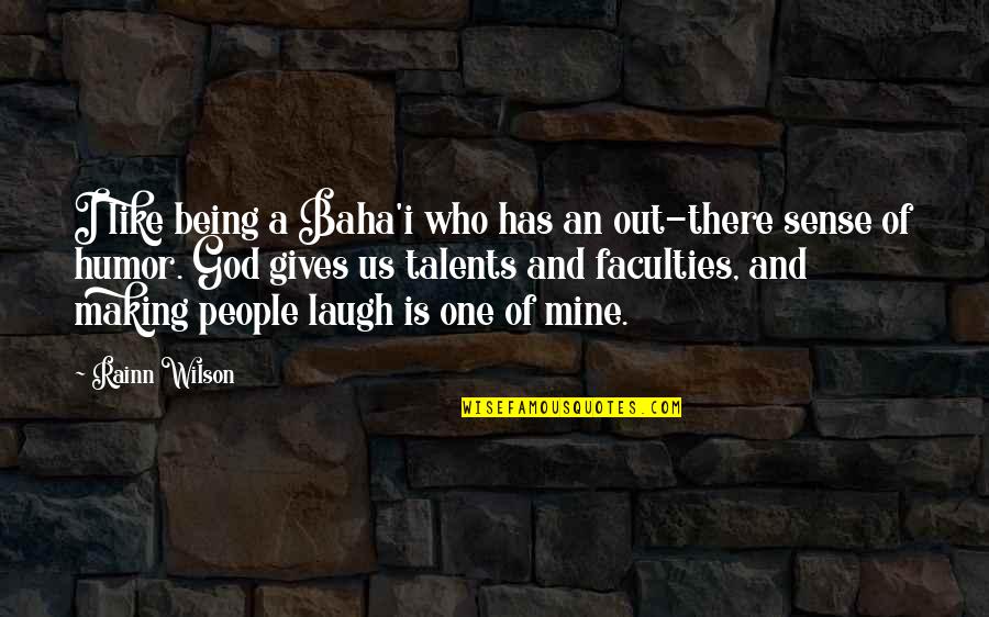 Being God Like Quotes By Rainn Wilson: I like being a Baha'i who has an