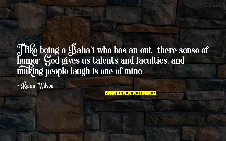 Being God Like Quotes By Rainn Wilson: I like being a Baha'i who has an Being God Like Quotes By Rainn Wilson: I like being a Baha'i who has an