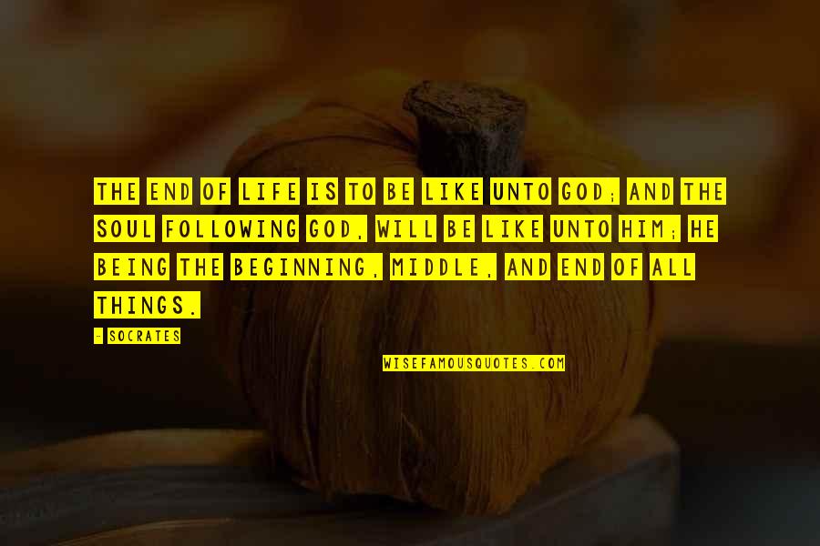 Being God Like Quotes By Socrates: The end of life is to be like Being God Like Quotes By Socrates: The end of life is to be like