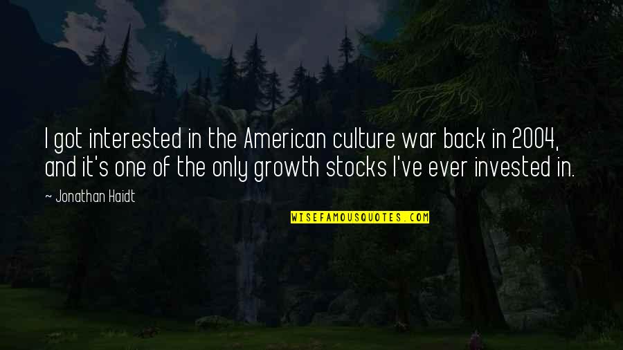 Being Gone And Coming Back Quotes By Jonathan Haidt: I got interested in the American culture war