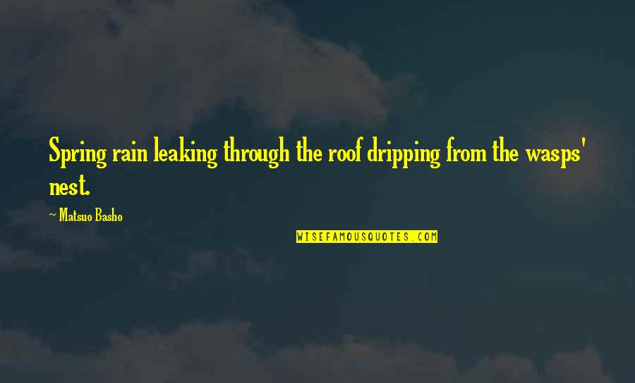 Being Good At Your Job Quotes By Matsuo Basho: Spring rain leaking through the roof dripping from