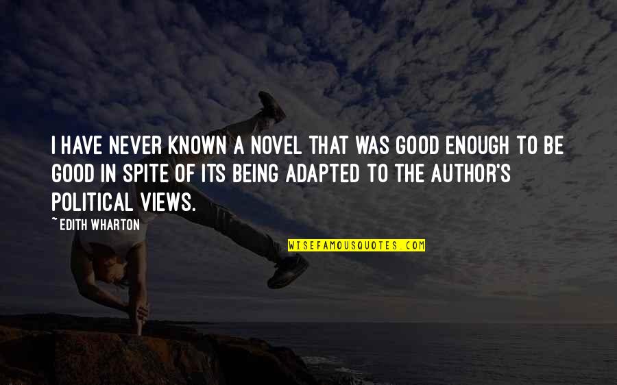 Being Good Enough For You Quotes By Edith Wharton: I have never known a novel that was