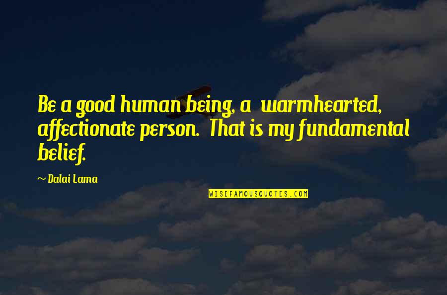 Being Good Human Quotes By Dalai Lama: Be a good human being, a warmhearted, affectionate