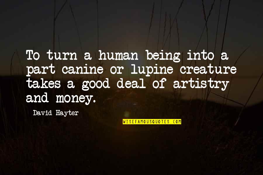 Being Good Human Quotes By David Hayter: To turn a human being into a part-canine