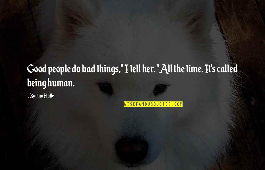 Being Good Human Quotes By Karina Halle: Good people do bad things," I tell her.