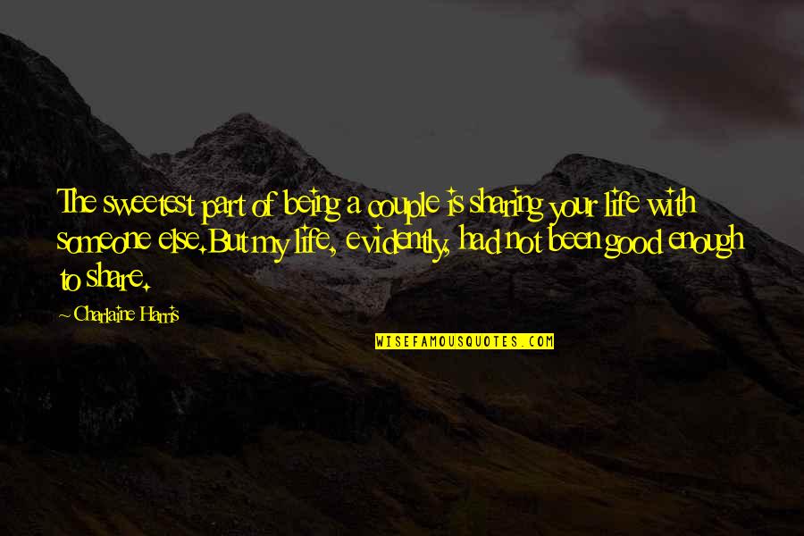 Being Good In Life Quotes By Charlaine Harris: The sweetest part of being a couple is