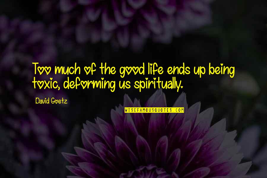 Being Good In Life Quotes By David Goetz: Too much of the good life ends up