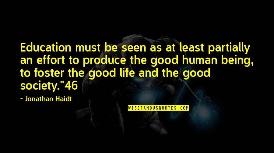 Being Good In Life Quotes By Jonathan Haidt: Education must be seen as at least partially