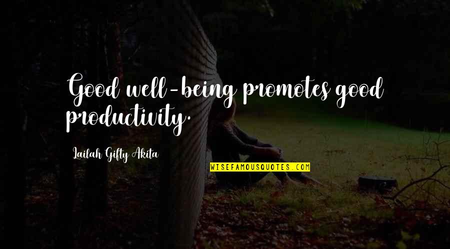 Being Good In Life Quotes By Lailah Gifty Akita: Good well-being promotes good productivity.