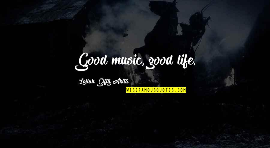 Being Good In Life Quotes By Lailah Gifty Akita: Good music, good life.