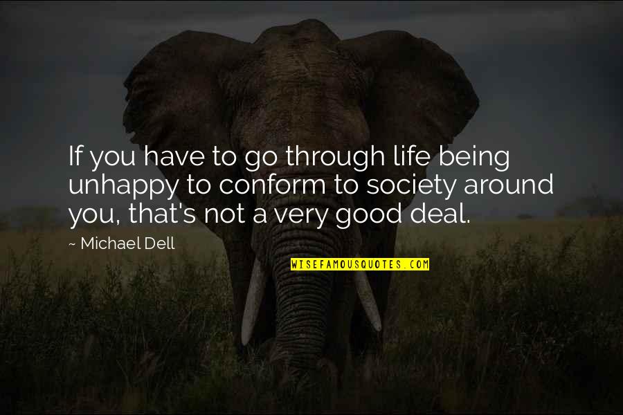 Being Good In Life Quotes By Michael Dell: If you have to go through life being