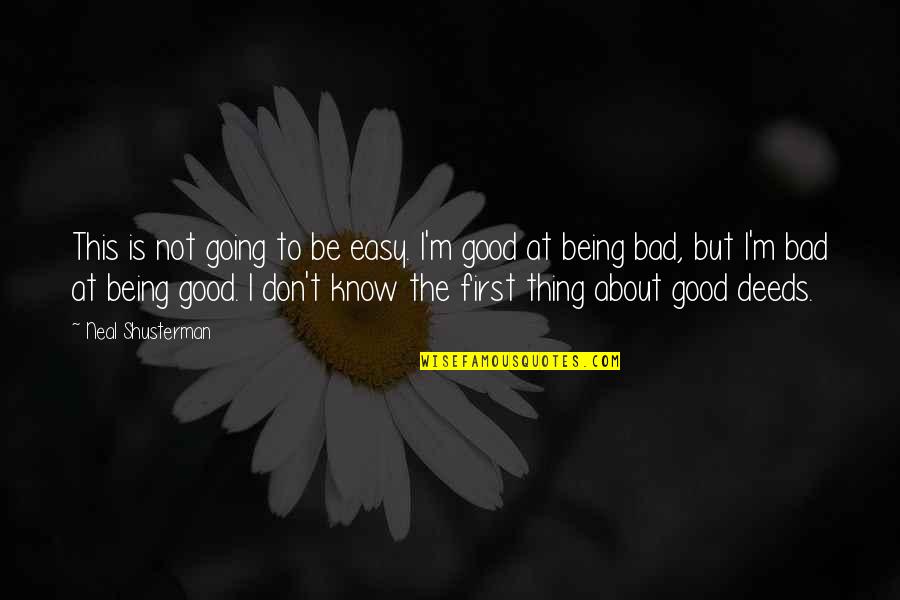 Being Good In Life Quotes By Neal Shusterman: This is not going to be easy. I'm