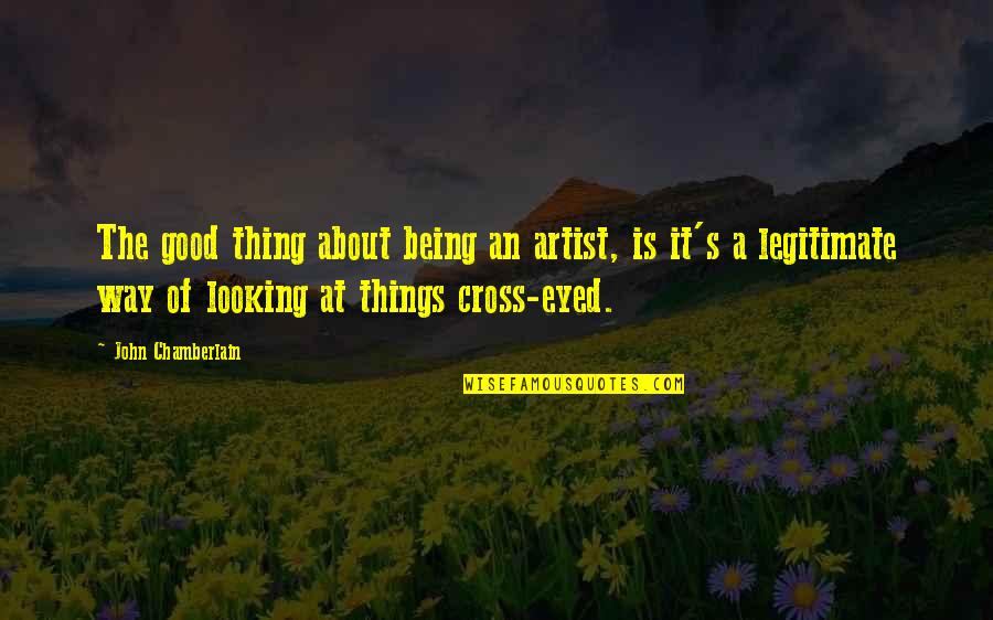 Being Good Looking Quotes By John Chamberlain: The good thing about being an artist, is