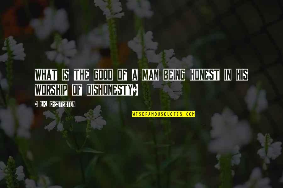 Being Good Man Quotes By G.K. Chesterton: What is the good of a man being Being Good Man Quotes By G.K. Chesterton: What is the good of a man being